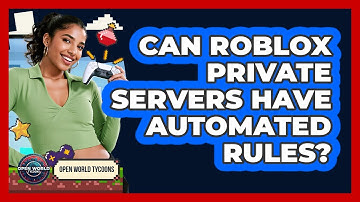 Can Roblox Private Servers Have Automated Rules? - Open World Tycoons