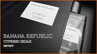 Banana Republic Cypress Cedar Review