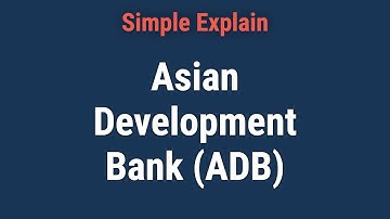 Asian Development Bank (ADB): What It Is, How It Works, Members