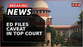 Arvind Kejriwal Arrest | ED Files Caveat In Top Court | ED Asks SC To Hear Its Arguments | Breaking