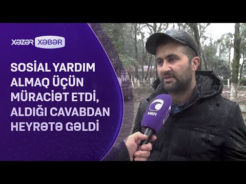 Sosial yardım almaq üçün müraciət etdi, aldığı cavabdan HEYRƏTƏ GƏLDİ