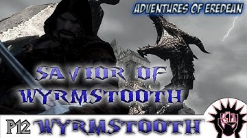 Skyrim Mods: Wyrsmtooth [Part 12] The Savior of Wyrmstooth