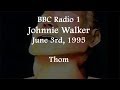 (1995/06/03) BBC Radio 1, Johnnie Walker, Thom