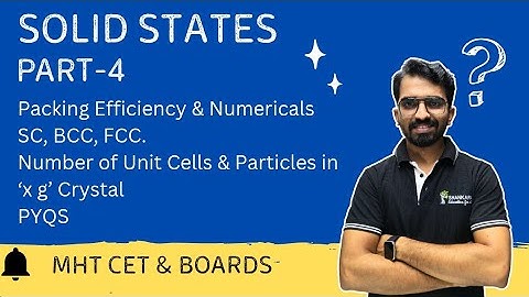 Solid State Part 4 – Packing Efficiency & Numericals