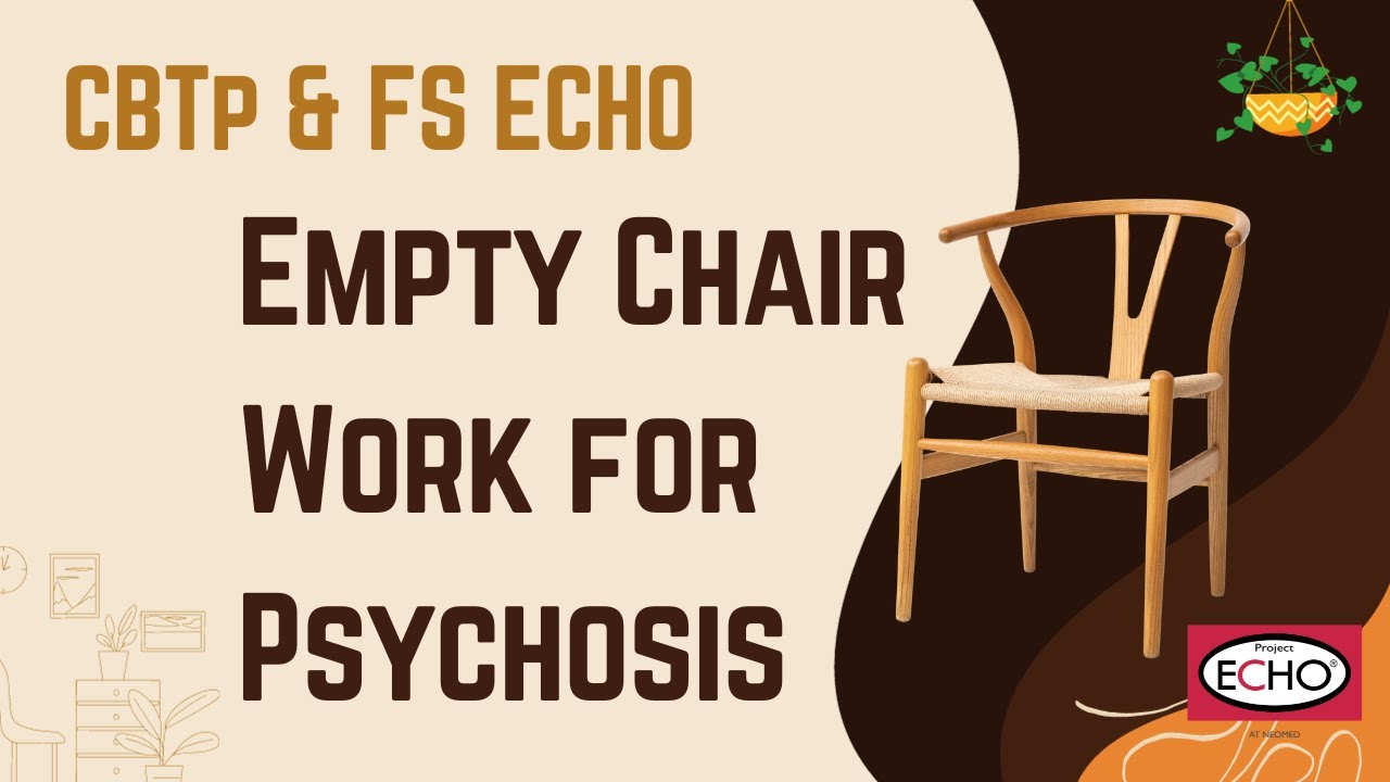 Empty Chair Work with Psychosis - CBTp & FS ECHO