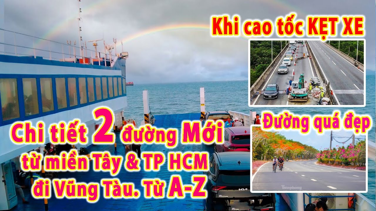 Chi tiết 2 tuyến dường mới từ miền Tây & TP HCM đi Vũng Tàu | Khi cao tốc Kẹt Xe- Từ A-Z mọi thứ