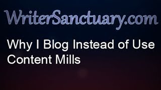 Why I Prefer Blogging to Writing for Content Mills