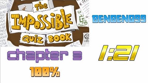 1:21.73 - The Impossible Quiz Book Chapter 3 100% FWR