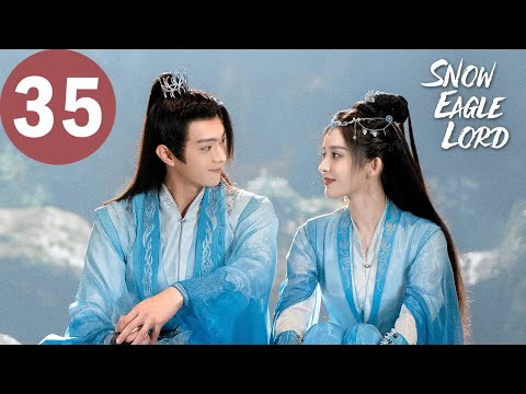 ENG SUB Snow Eagle Lord EP35 雪鹰领主 Xu Kai Gulnazar