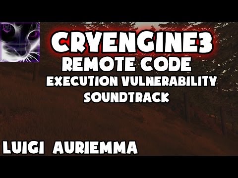 CryEngine3 Remote Code Execution Vulnerability - Luigi Auriemma (Soundtrack)