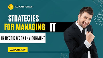 Strategies for Managing IT in a Hybrid Work Environment