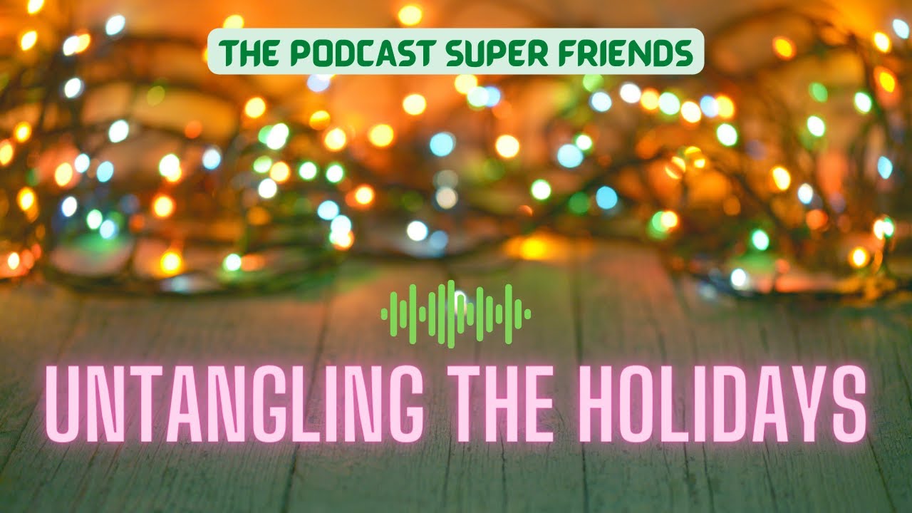 Untangling the Holidays