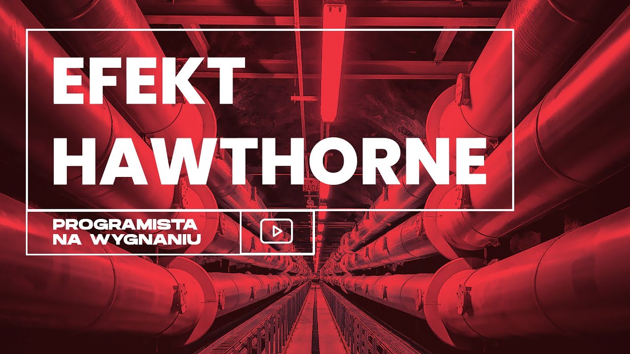 Efekt Hawthorne - rewolucja a może wielkie oszustwo?