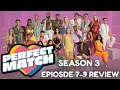 PERFECT MATCH SEASON 3 EPISODE 7-9 REVIEW
