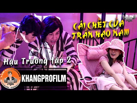 HẬU TRƯỜNG TẬP 2 | CÁI CHẾT CỦA TRẦN HẠO NAM | LÂM CHẤN KHANG 2019