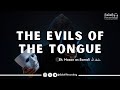 The Evils of The Tongue - By Sh. Hasan Somali حفظه الله