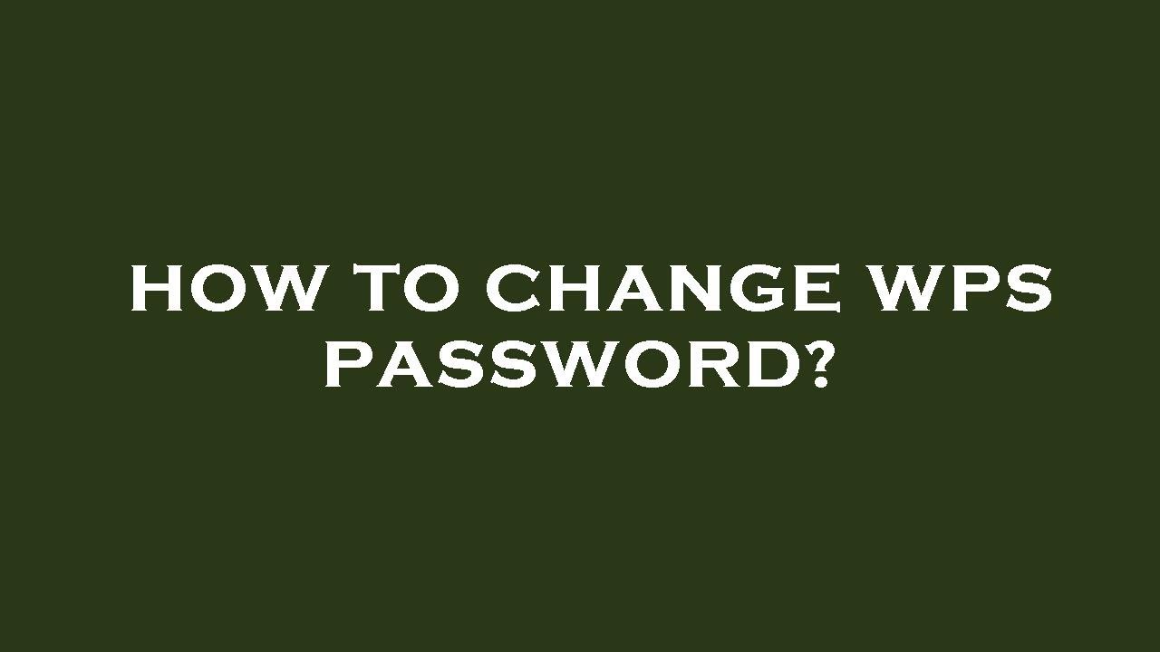 How to change wps password?