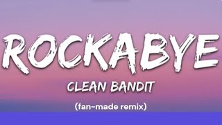 Rockabye, By Clean Bandit, Featuring Sean Paul & Anne-Marie Fan-Made Remix