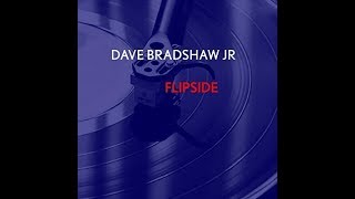 Video thumbnail of "dave bradshaw jr  -   Flipside"