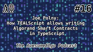 Awesome Algorand #16 - Joe Polny - TEALScript for Algorand Smart Contracts in TypeScript