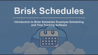 Introduction to Brisk Schedules Employee Scheduling and Time Tracking Software
