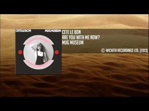 Cete Le Bon - Are You With Me Now