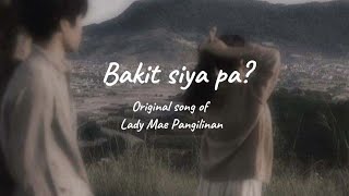 Bakit siya pa by Lady Mae Pangilinan (Original Song Composition)