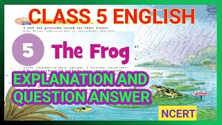 The Frog|Class 5 English|Chapter 5|Explanation and Question Answer |NCERT