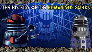 The History Of: The Humanised Daleks