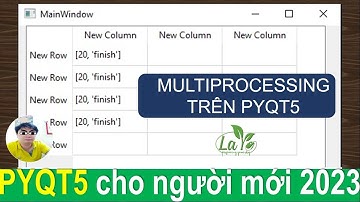 B78: Multiprocessing pyqt5 cơ bản 2023 "life"