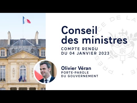 Compte rendu du Conseil des ministres du 4 janvier 2023 par Olivier Véran.