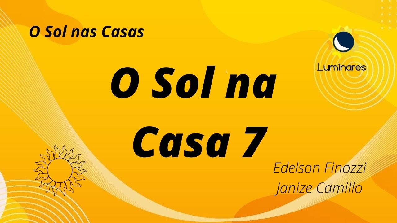 O Sol na Casa 7