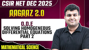 CSIR NET Dec 2025 | O.D.E - Solving Homogeneous Differential Equations 2| Mathematical Sciences | PW