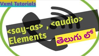 VXML Tutorials #telugu #9 - #say-as, audio Elements