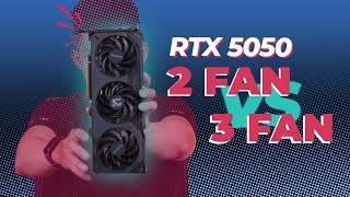 Test VGA 3fan vs 2fan - HOW IS IT GOOD OR BETTER? (ft. RTX 5050)