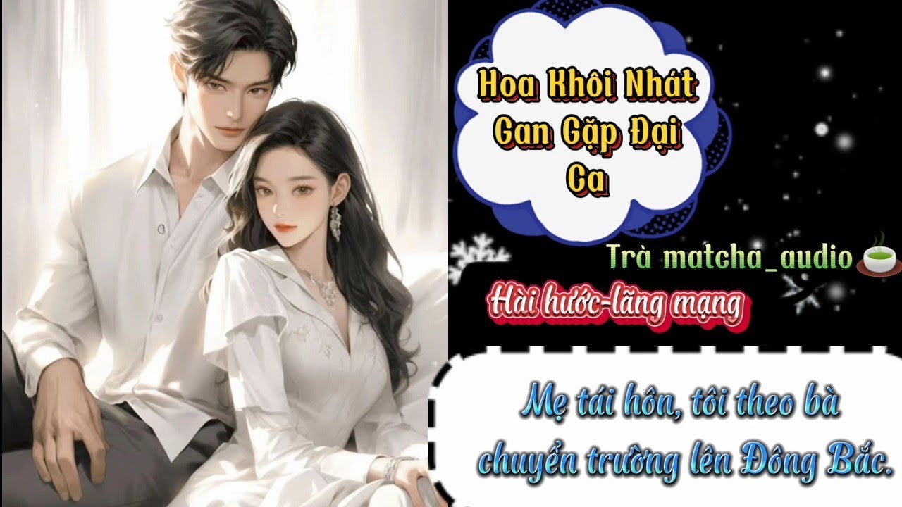 [FULL] Hoa Khôi Nhát Gan Gặp Đại Ca ||Mẹ tái hôn, tôi theo bà chuyển trường lên Đông Bắc.