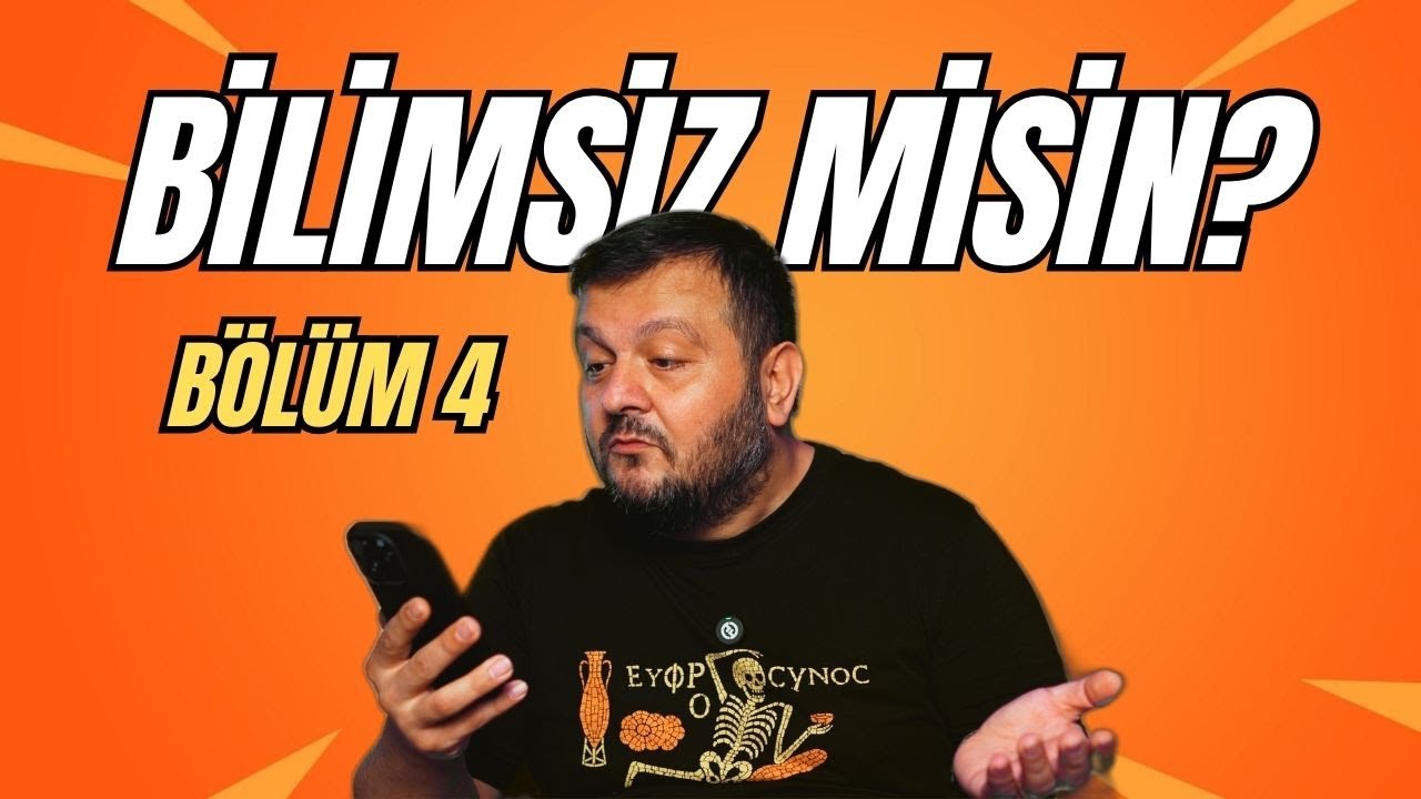 Bilimsiz Misiniz?  Bölüm 4