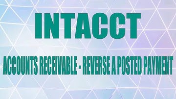 Intacct - AR Reverse a Posted Payment