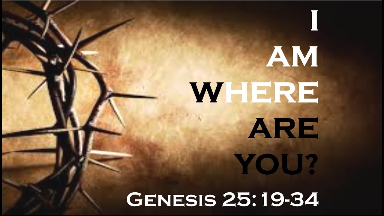 1-29-2023 Sunday Sermon - I AM Here/Where are You - Esau's Birthright ...