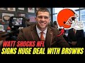 NFL SHOCKWAVE! TJ WATT DUMPS STEELERS AND SIGNS MONSTER DEAL WITH BROWNS | Browns News