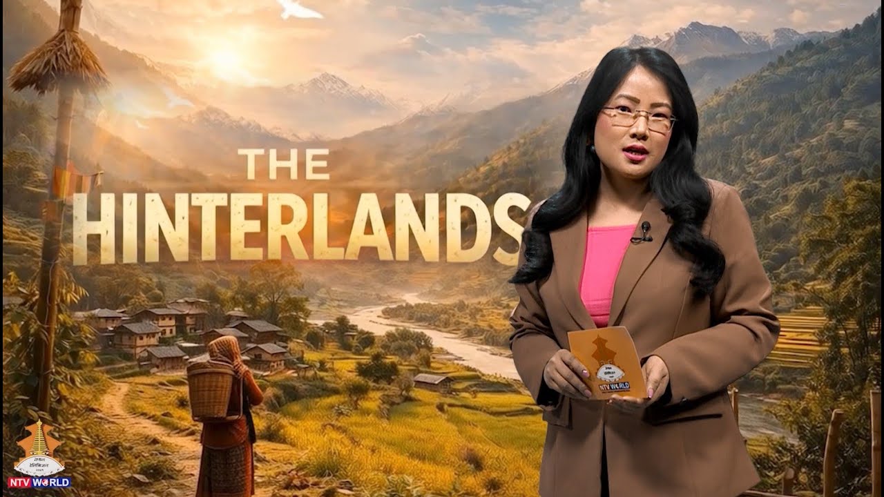 The Hinterlands | Exploring Stories Beyond the Cities of Nepal |New Episode 