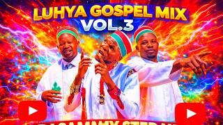 LATEST LUHYA GOSPEL MIX VOL.3 2026 FT GUARDIAN ANGEL ,TIMOTHY KITUI,DENNIS KHAEMBA,DJ SAMMY STEP UP