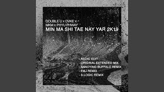 Download Lagu Min Ma Shi Tae Nay Yar 2k19 (EMJ Remix) (feat. DVKE, MKM & Phyu Phway) Download Lagu Min Ma Shi Tae Nay Yar 2k19 (EMJ Remix) (feat. DVKE, MKM & Phyu Phway)