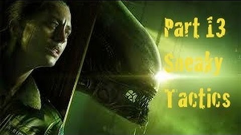 Alien isolation Walkthrough gameplay Part 13 - Sneaky tactics