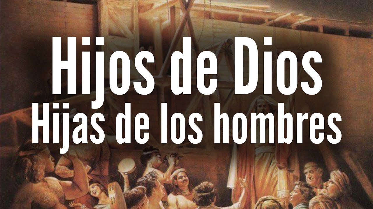 Hijos de Dios, hijas de los hombres - YouTube