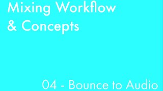 Full Mixing Workflow & Concepts: Part_04 - Bounce to Audio News