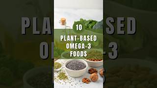 10 Plant-Based Omega-3 Foods: Perfect for Vegans and Vegetarians #omega3fattyacids #brainhealth