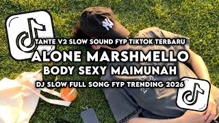 Download lagu DJ ALONE MARSHMELLO X BODY SEXY MAIMUNAH SLOW REVERB WENAK VIRAL TIKTOK FULL SONG