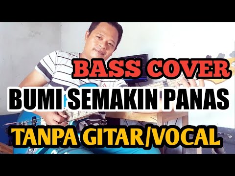 BUMI SEMAKIN PANAS TANPA GITAR/VOCAL (BASS COVER)
