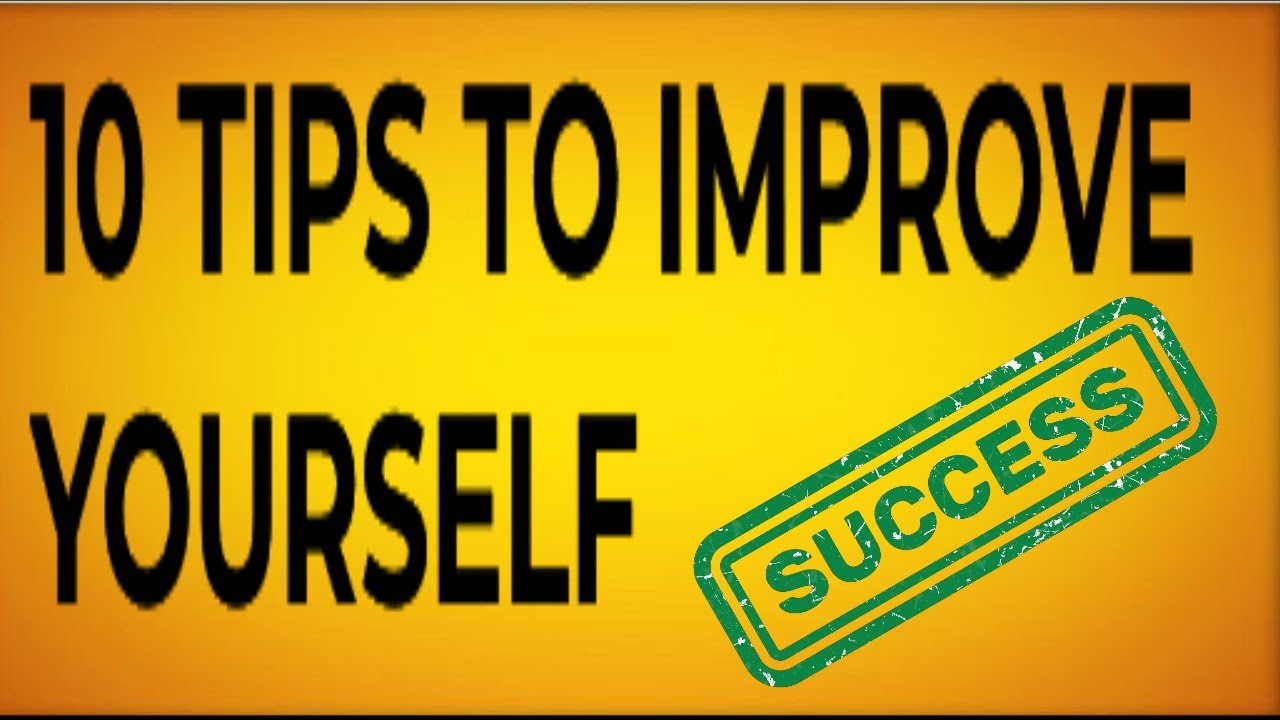 10 tips to improve yourself - YouTube